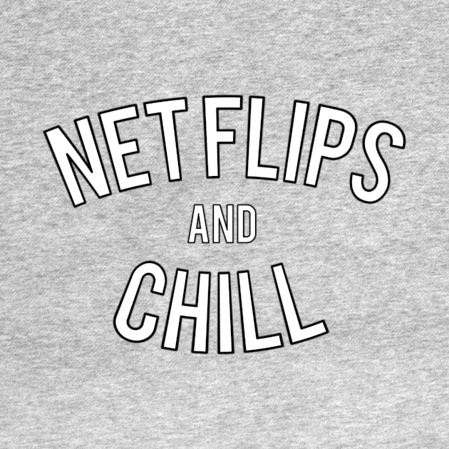 Net Flips and Chill by Five Pillars Nation